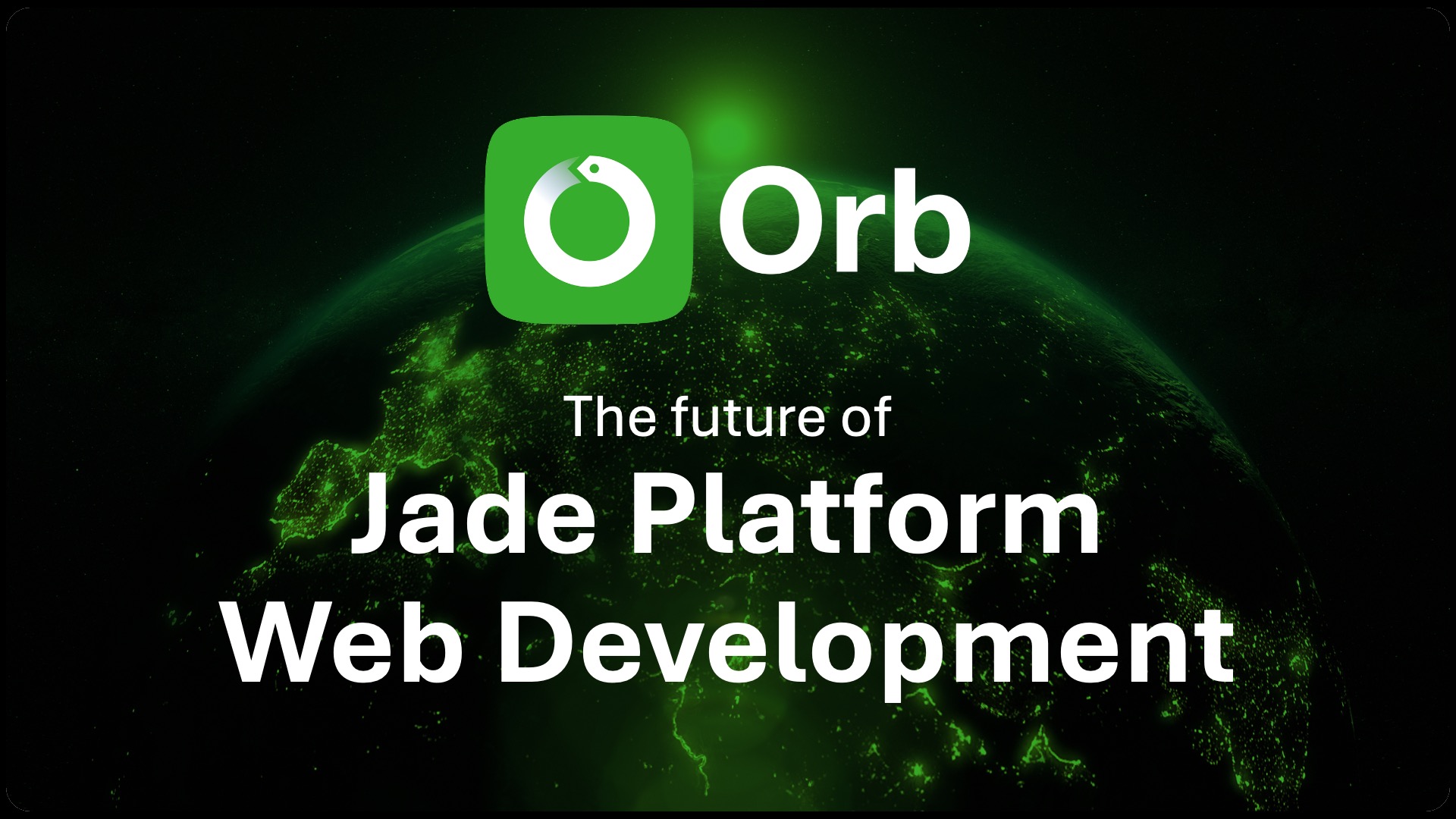 Orb | Modern web development for the Jade Platform